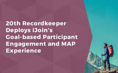 20th Recordkeeper Deploys iJoin’s Goal-based Participant Engagement and MAP Experience