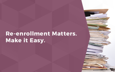 Re-enrollment Matters. Make it Easy.