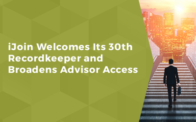 iJoin Welcomes Its 30th Recordkeeper and Broadens Advisor Access